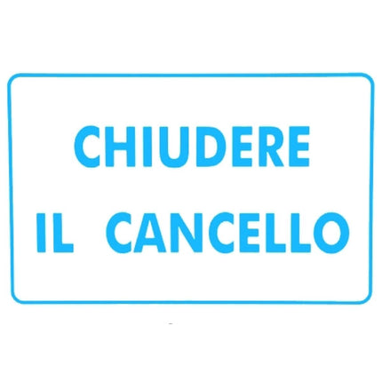 CARTELLO CHIUDERE IL CANCELLO 30x 20 ALLUMINIO